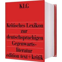 Kritisches Lexikon zur deutschsprachigen Gegenwartsliteratur (KLG) von Edition text + kritik