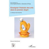 Enseigner l'histoire des arts dans le premier degré von Editions L'Harmattan