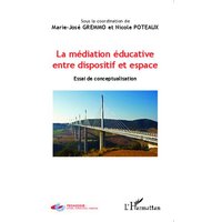 La médiation éducative entre dispositif et espace von Editions L'Harmattan