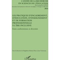 Les pratiques d¿encadrement, d¿éducation, d¿enseignement et de formation professionnelle à l¿ère inclusive von Editions L'Harmattan