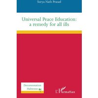 Universal Peace Education: a remedy for all ills von Editions L'Harmattan