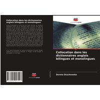 Collocation dans les dictionnaires anglais bilingues et monolingues von Editions Notre Savoir