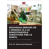 Nouveaux Dérivés De L'imidazo [2,1-B] Benzothiazole Substitués Par Le Diaryl von Editions Notre Savoir