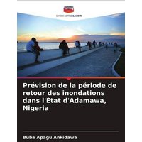 Prévision de la période de retour des inondations dans l'État d'Adamawa, Nigeria von Editions Notre Savoir