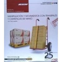 Manipulación y movimientos con transpalés y carretillas de mano, manual : certificados de profesionalidad : actividades auxiliares de comercio von Editorial CEP, S.L.