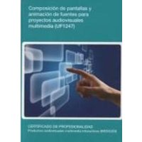 Composición de pantallas y animación de fuentes para proyectos audiovisuales multimedia von Editorial Elearning