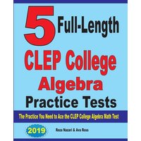 5 Full-Length CLEP College Algebra Practice Tests von Effortless Math Education