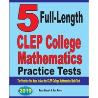 5 Full-Length CLEP College Mathematics Practice Tests von Effortless Math Education