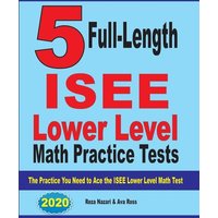 5 Full Length ISEE Lower Level Math Practice Tests von Effortless Math Education