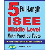 5 Full-Length ISEE Middle Level Math Practice Tests von Effortless Math Education