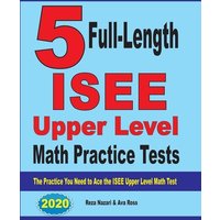 5 Full-Length ISEE Upper Level Math Practice Tests von Effortless Math Education