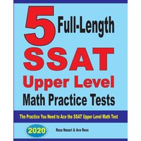 5 Full-Length SSAT Upper Level Math Practice Tests von Effortless Math Education