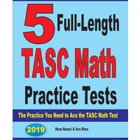 5 Full-Length TASC Math Practice Tests von Effortless Math Education