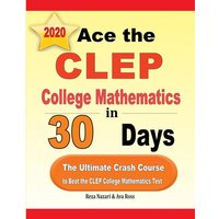 Ace the CLEP College Mathematics in 30 Days von Effortless Math Education