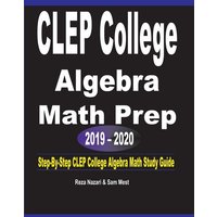 CLEP College Algebra Math Prep 2019 - 2020 von Effortless Math Education