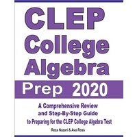 CLEP College Algebra Prep 2020 von Effortless Math Education