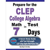 Prepare for the CLEP College Algebra Test in 7 Days von Effortless Math Education