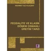 Feodalite ve Klasik Dönem Osmanli Üretim Tarzi von Efil Yayinevi