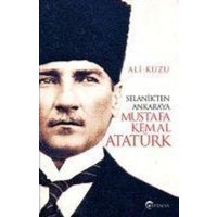 Selanikten Ankaraya Mustafa Kemal Atatürk von Eftalya Kitap