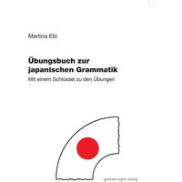 Übungsbuch zur japanischen Grammatik von Egert, G