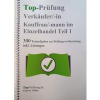 Top Prüfung Verkäuferin / Verkäufer - 300 Testfragen für die Abschlussprüfung von Ehlert, Claus