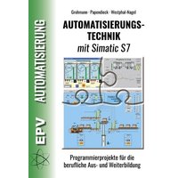 Automatisierungstechnik mit Simatic S7 von Elektronik-Praktiker