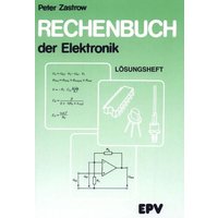 Rechenbuch der Elektronik. Lösungsheft von Elektronik-Praktiker