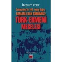 Cumhuriyetin 100.Yilina Dogru Osmanlidan Günümüze Türk-Ermeni Meselesi von Elips Kitap