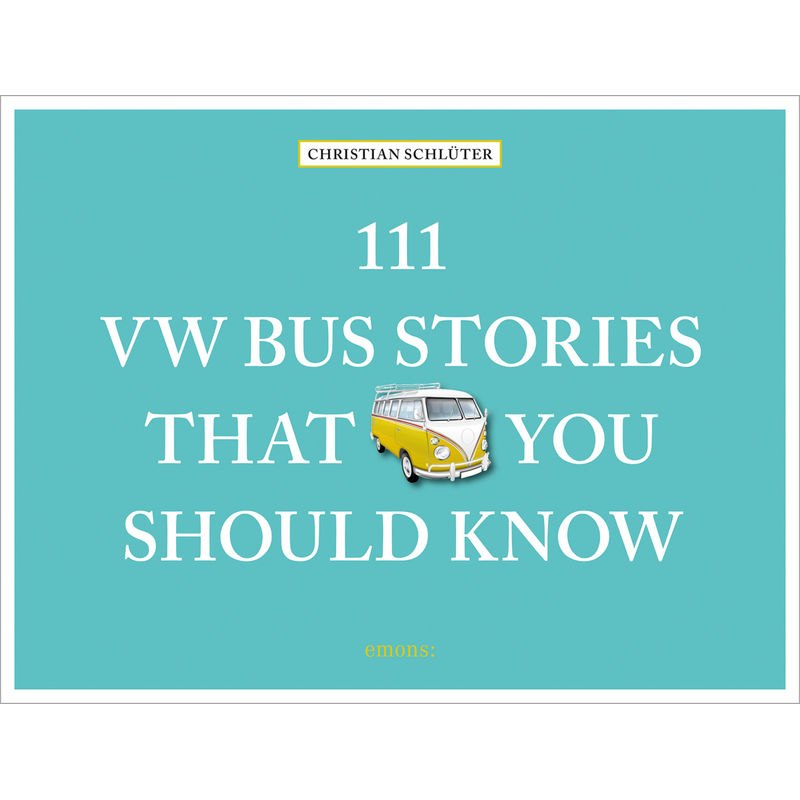 111 Places ... / 111 VW Bus Stories That You Should Know von Emons Verlag