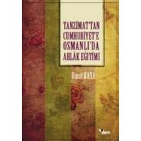 Tanzimattan Cumhuriyete Osmanlida Ahlak Egitimi von Ensar Nesriyat