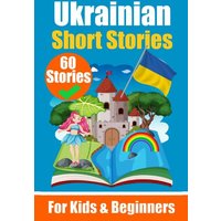 60 Short Stories in Ukrainian Language | A Dual-Language Book in English and Ukrainian | An Ukrainian Learning Book for Children and Beginners von Epubli