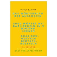 Das Wörterbuch der Analogien Russisch–Deutsch/Deutsch–Russisch mit Bazi-Regeln: 5000 russische Wörter mit Bazi-Regeln in 2 Wochen lernen von Epubli