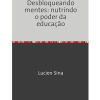 Desbloqueando mentes: nutrindo o poder da educação von Epubli