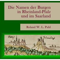 Die Namen der Burgen in Rheinland-Pfalz und im Saarland von Epubli