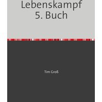 Lebenskampf / Lebenskampf 5. Buch von Epubli