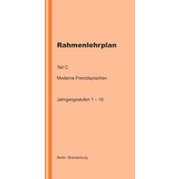 Rahmenlehrplan - Moderne Fremdsprachen - Teil C - Jahrgangsstufen 1-10 (Berlin/Brandenburg) von Epubli