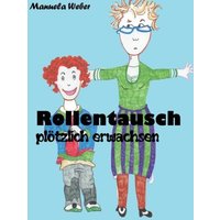 Rollentausch Plötzlich erwachsen von Epubli