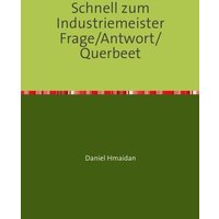 Schnell zum Industriemeister Frage/Antwort/Querbeet von Epubli