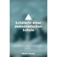 Schülerin einer demokratischen Schule von Epubli