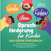 Spielen, Üben, Fördern! Sprachförderung für Kinder von Epubli