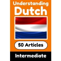 Understanding Dutch | Learn Dutch language with 50 Interesting Articles About Countries, Health, Languages and More von Epubli