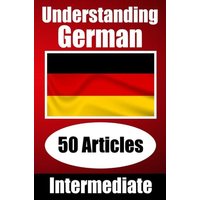 Understanding German | Learn German language with 50 Interesting Articles About Countries, Health, Languages and More von Epubli