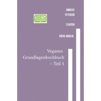 Veganes Grundlagen - Kochbuch / Veganes Grundlagenkochbuch – Teil 3 von Epubli