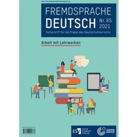 Fremdsprache Deutsch - - Heft 65 (2021): Arbeit mit Lehrwerken von Erich Schmidt Verlag