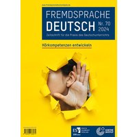 Fremdsprache Deutsch - - Heft 70 (2024): Hörkompetenzen entwickeln von Erich Schmidt Verlag