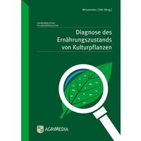 Diagnose des Ernährungszustands von Kulturpflanzen von Erling Verlag