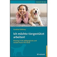 Ich möchte tiergestützt arbeiten! von Ernst Reinhardt Verlag