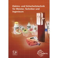 Elektro- und Sicherheitstechnik für Meister, Techniker und Ingenieure von Europa-Lehrmittel