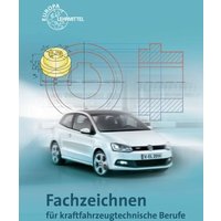 Fischer, R: Fachzeichnen für fahrzeugtechnische Berufe von Europa-Lehrmittel