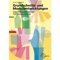 Grundschnitte und Modellentwicklungen - Schnittkonstruktion für Damenmode von Europa-Lehrmittel